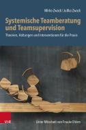 Systemische Teamberatung und Teamsupervision di Mirko Zwack, Julika Zwack edito da Vandenhoeck + Ruprecht