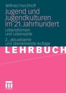 Jugend und Jugendkulturen im 21. Jahrhundert di Wilfried Ferchhoff edito da VS Verlag für Sozialw.