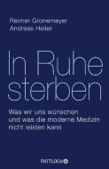 In Ruhe sterben di Reimer Gronemeyer, Andreas Heller edito da Pattloch Verlag GmbH + Co