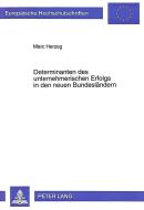 Determinanten des unternehmerischen Erfolgs in den neuen Bundesländern di Marc Herzog edito da Lang, Peter GmbH