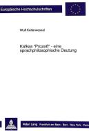 Kafkas 'Prozeß' - eine sprachphilosophische Deutung di Wulf Kellerwessel edito da Lang, Peter GmbH