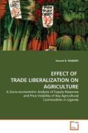 EFFECT OF  TRADE LIBERALIZATION ON AGRICULTURE di Samuel B. MABIKKE edito da VDM Verlag