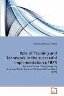 Role of Training and Teamwork in the successful implementation of BPR di Muhammad Nauman Habib edito da VDM Verlag