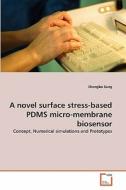 A novel surface stress-based PDMS micro-membrane biosensor di Shengbo Sang edito da VDM Verlag