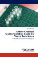 Surface Chemical Functionalization based on Plasma Techniques di Serena Ricciardi edito da LAP Lambert Academic Publishing