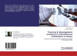 Training & development practices in microfinance institutions in kenya di Patrick Mwangi, Kenneth Lwegado edito da LAP Lambert Academic Publishing