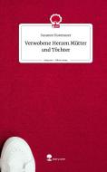 Verwobene Herzen Mütter und Töchter. Life is a Story - story.one di Susanne Rosenauer edito da story.one publishing