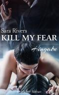 Kill my fear di Sara Rivers edito da Books on Demand