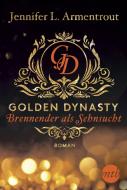 Golden Dynasty - Brennender als Sehnsucht di Jennifer L. Armentrout edito da Mira Taschenbuch Verlag
