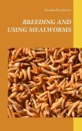 Breeding and using mealworms di Monika Koeckeritz edito da Books on Demand