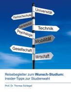 Reisebegleiter zum Wunsch-Studium: Insider-Tipps zur Studienwahl di Thomas Schlegel edito da Books on Demand