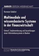 Multimediale und wissensbasierte Systeme in der Finanzwirtschaft di Hermann Siebdrat edito da Deutscher Universitätsverlag