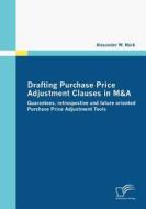 Drafting Purchase Price Adjustment Clauses in M&A di Alexander W. Nürk edito da Diplomica Verlag