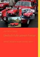 Und ich fuhr seinen Ferrari. di Josef Kapeller edito da Books on Demand