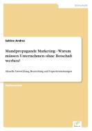 Mundpropaganda Marketing - Warum müssen Unternehmen ohne Botschaft werben? di Sabine Andres edito da Diplom.de