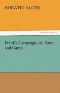 Frank's Campaign, or, Farm and Camp di Horatio Alger edito da tredition GmbH