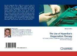 The Use of Hyperbaric Oxygenation Therapy di Michael Collins edito da LAP Lambert Acad. Publ.