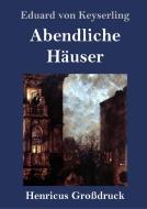 Abendliche Häuser (Großdruck) di Eduard Von Keyserling edito da Henricus
