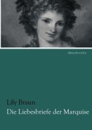 Die Liebesbriefe der Marquise di Lily Braun edito da dearbooks