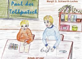 Paul der Tollpatsch di Margit S. Schiwarth-Lochau edito da Stockwärter Verlag