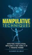 Manipulative Techniques di Alexander Hellmoldt edito da Personal Growth Hackers