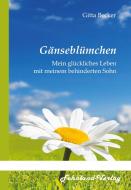 Gänseblümchen. Mein glückliches Leben mit meinem behinderten Sohn di Gitta Becker edito da Fehnland Verlag