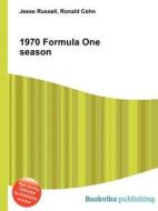 1970 Formula One Season di Jesse Russell, Ronald Cohn edito da Book On Demand Ltd.
