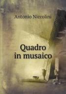 Quadro In Musaico di Antonio Niccolini edito da Book On Demand Ltd.