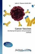 Cancer Vaccines di Lydia D Thomson-Smith edito da FastBook Publishing