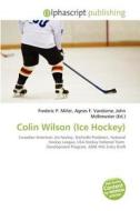 Colin Wilson (ice Hockey) edito da Alphascript Publishing