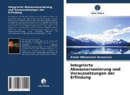 Integrierte Abwassersanierung und Voraussetzungen der Erfindung di Artem Viktorovich Gerasimov edito da Verlag Unser Wissen