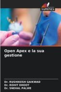 Open Apex e la sua gestione di Rushikesh Gaikwad, Rohit Dhoot, Snehal Palwe edito da Edizioni Sapienza