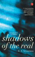 Shadows of the Real di K. K. Srivastva edito da BLAFT PUBN