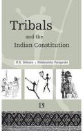 Tribals and the Indian Constitution: Functioning of Fifth Schedule in the State of Orissa di N. K. Behura, Nilakantha Panigrahi edito da RAWAT PUBN