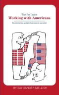 Working With Americans: Tips for Danes di Kay Xander Mellish edito da Books on Demand