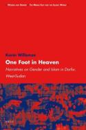 One Foot in Heaven: Narratives on Gender and Islam in Darfur, West-Sudan di Karin Willemse edito da BRILL ACADEMIC PUB