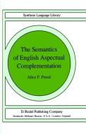 The Semantics of English Aspectual Complementation di A. F. Freed edito da Springer Netherlands