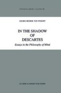 In the Shadow of Descartes di G. H. von Wright edito da Springer Netherlands
