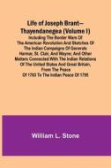 Life of Joseph Brant-Thayendanegea (Volume I) di William L. Stone edito da Alpha Editions
