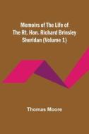Memoirs of the Life of the Rt. Hon. Richard Brinsley Sheridan (Volume 1) di Thomas Moore edito da Alpha Editions