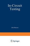 In-Circuit Testing di John T. Bateson edito da Springer Netherlands