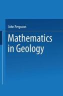 Mathematics in Geology di John Ferguson edito da Springer Netherlands