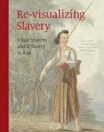 REVISUALIZING SLAVERY di NANCY JOUWE edito da UNIV OF WASHINGTON PRESS PB