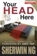 Your Head Here di Sherwin Ng edito da JY Books Sdn. Bhd. (Joey Yap)