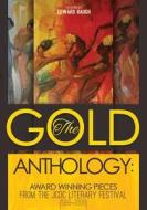 The Gold Anthology: Award Winning Pieces from the Jcdc Literary Festival 1999-2006 di Rudolph Wallace, Dionne Jackson-Miller, Verone Johnston edito da Pelican Publishers Limited