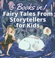 FAIRY TALES FROM STORYTELLERS FOR KIDS: di WILD FAIRY edito da LIGHTNING SOURCE UK LTD