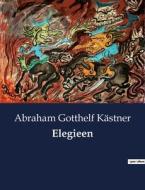 Elegieen di Abraham Gotthelf Kästner edito da Culturea