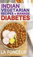 Indian Vegetarian Recipes to Manage Diabetes (Black and White Print) di La Fonceur edito da Blurb