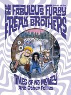 The Fabulous Furry Freak Brothers: Times of No Money and Other Stories di Gilbert Shelton edito da Fantagraphics Books
