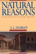 Natural Reasons: Personality and Polity di S. L. Hurley edito da OXFORD UNIV PR
